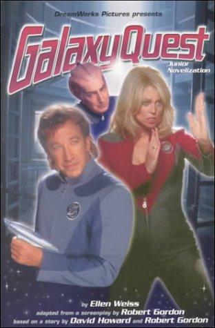 DreamWorks Picture Presents: Galaxy Quest (Junior Novelization): Adapted From A Screenplay by Robert Gordon Based on A Story By David Howard and Robert Gordon