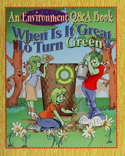 When Is It Great To Turn Green? (An Environment Q&a Book)