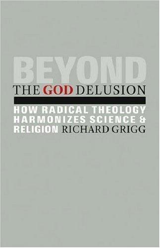 Beyond The God Delusion: How Radical Theology Harmonizes Science And Religion