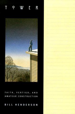 Tower: Faith, Vertigo, And Amateur Construction