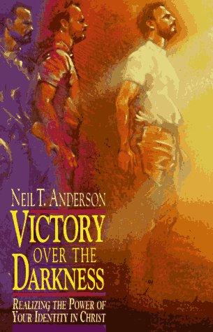 Victory Over The Darkness: Realizing The Power Of Your Identity In Christ: realizing the power of your identity in Christ
