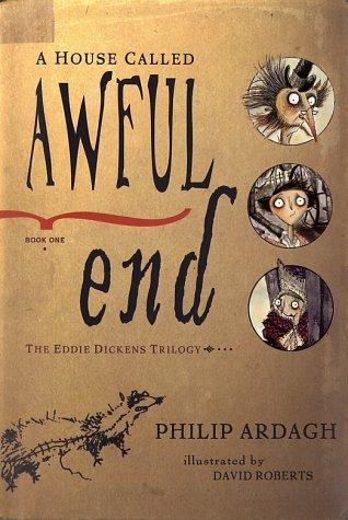 A House Called Awful End: Book One In The Eddie Dickens Trilogy