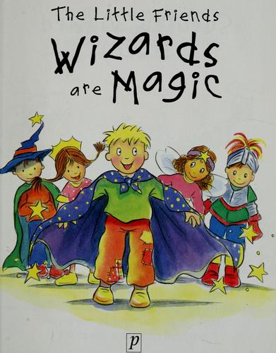 Wizards Are Magic (The Little Friends)