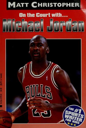 Michael Jordan: On The Court With (Matt Christopher Sports Biographies)