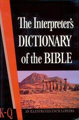 The Interpreter's Dictionary Of The Bible: An Illustrated Encyclopedia, Vol. 3: K-Q: an illustrated encyclopedia