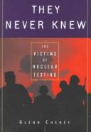 They Never Knew: the victims of nuclear testing