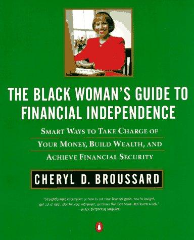 The Black Woman's Guide To Financial Independence: Smart Ways Take Charge Your Money Bld Wealth Achieve Financial Security: smart ways to take charge of your money, build wealth, and achieve financial security