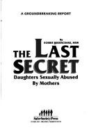 The Last Secret: daughters sexually abused by mothers