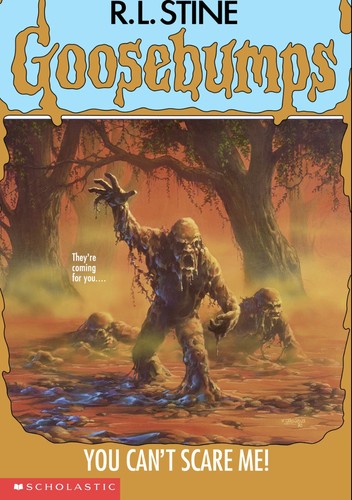 You Can't Scare Me! (Goosebumps, No 15)