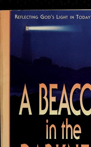 A Beacon In The Darkness : Seeing Through: Reflecting God's Light In A Dark World