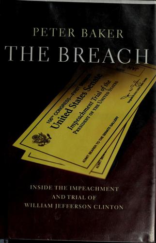 The Breach : Inside The Impeachment And Trial Of William Jefferson Clinton