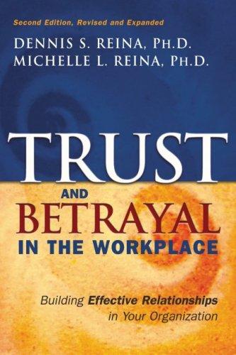 Trust & Betrayal In The Workplace: Building Effective Relationships In Your Organization