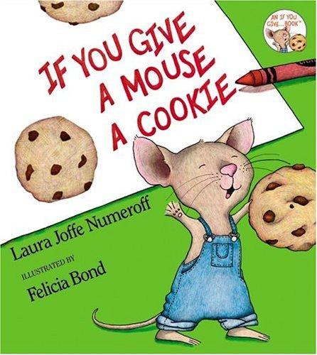 If You Give A Mouse A Cookie (If You Give...)