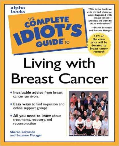 Complete Idiot's Guide To Living With Breast Cancer