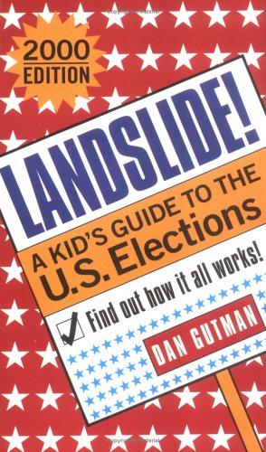 Landslide!: A Kids Guide To The U S Elections 2000 Edition