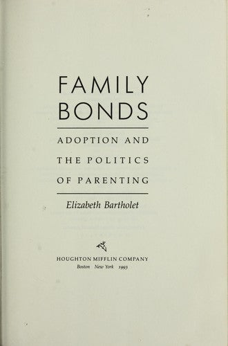 Family Bonds: Adoption and the Politics of Parenting