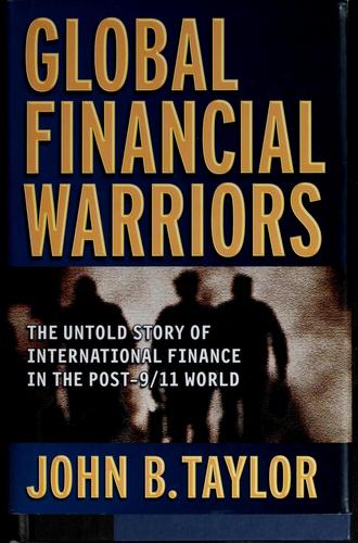 Global Financial Warriors: The Untold Story Of International Finance In The Post-9/11 World