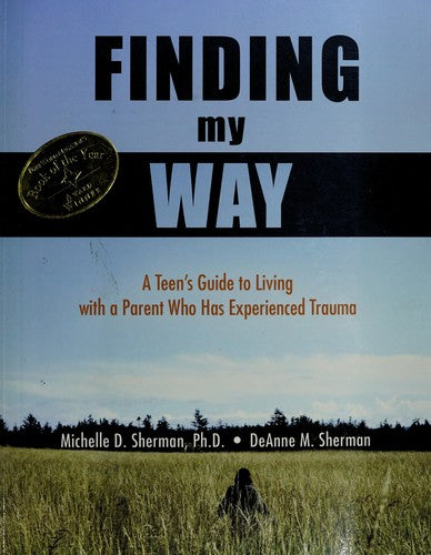 Finding My Way A Teen's Guide To Living With A Parent Who Has Experienced Trauma