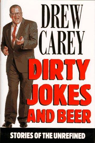 Dirty Jokes And Beer : Stories Of The Unrefined: stories of the unrefined