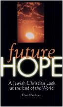 Future Hope: A Jewish Christian Look At The End Of The World