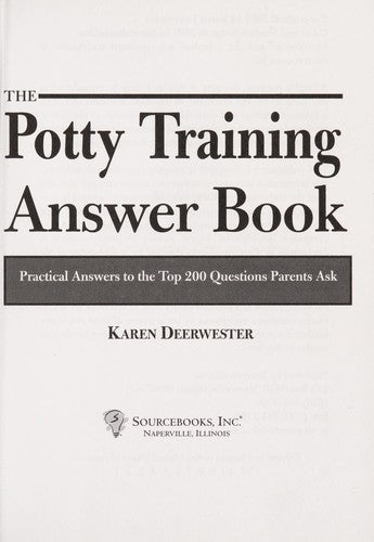 The Potty Training Answer Book: practical answers to the top 200 questions parents ask
