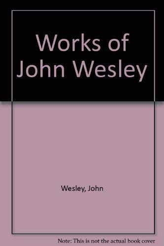 The Works Of John Wesley, Third Edition, Complete And Unabridged (14 Volume Set)