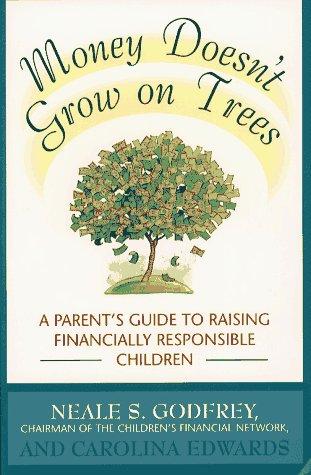 Money Doesn't Grow On Trees: A Parent's Guide To Raising Financially Responsible Children