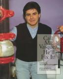 Call Mr. Vasquez, He'll Fix It!