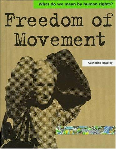 Freedom Of Movement (What Do We Mean By Human Rights)