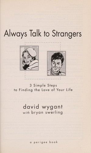 Always Talk To Strangers: 3 Simple Steps To Finding The Love Of Your Life: 3 simple steps to finding the love of your life