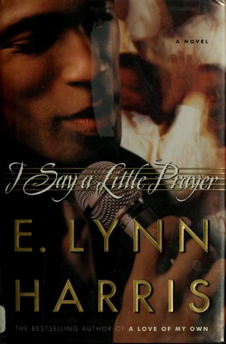 I Say A Little Prayer: A Novel