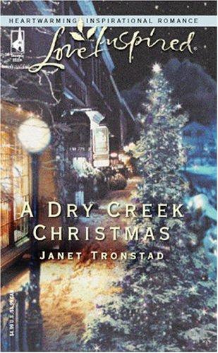 A Dry Creek Christmas (Dry Creek Series #7) (Love Inspired #276): Dry Creek