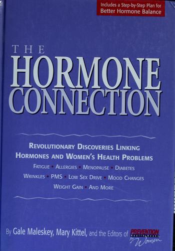 The Hormone Connection: Revolutionary Discoveries Linking Hormones And Women's Health Problems
