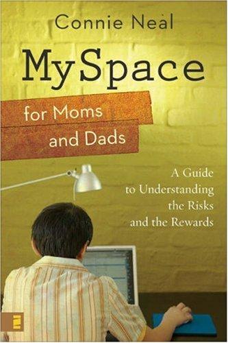 Myspace For Moms And Dads: A Guide To Understanding The Risks And The Rewards