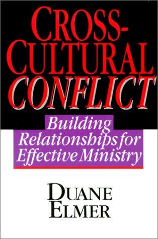 Cross-Cultural Conflict: Building Relationships For Effective Ministry