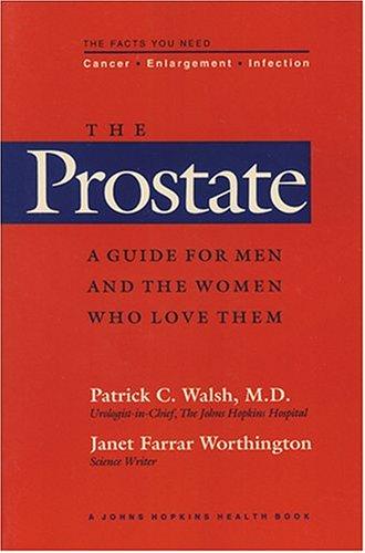 The Prostate: A Guide For Men And The Women Who Love Them (A Johns Hopkins Press Health Book)