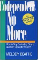 Codependent No More: How To Stop Controlling Others And Start Caring for Yourself