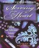 Serving From The Heart Participants Workbook: Finding Your Gifts And Talents For Service