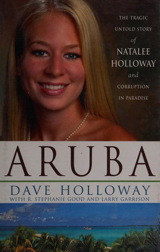 Aruba: The Tragic Untold Story Of Natalee Holloway And Corruption In Paradise