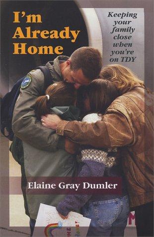 I'm Already Home: Keeping Your Family Close When You're On Tdy