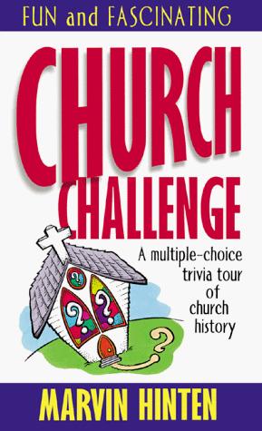 Church Challenge: A Multiple-Choice Trivia Tour Of Church History