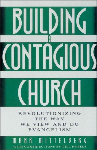 Building A Contagious Church: revolutionizing the way we view and do evangelism