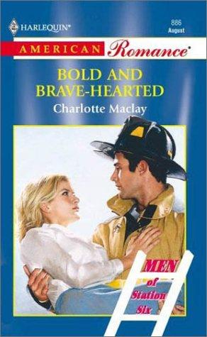 Bold And Brave-Hearted (Men Of Station Six) (American Romance, 886)