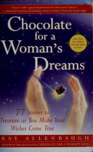 Chocolate For A Woman's Dreams : 77 Stories To Treasure As You Make Your Wishes Come True