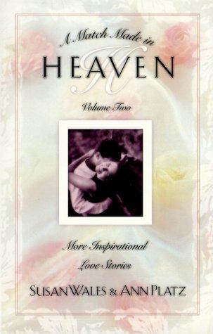 A Match Made In Heaven Volume Ii: More Inspirational Love Stories (Match Made In Heaven)