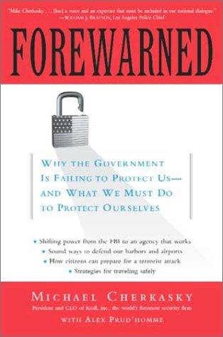 Forewarned: Why The Government Is Failing To Protect Us - And What We Must Do To Protect Ourselves
