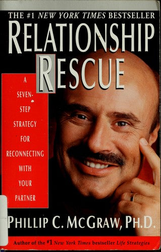 Relationship Rescue: A Seven-Step Strategy For Reconnecting With Your Partner: a seven-step strategy for reconnecting with your partner