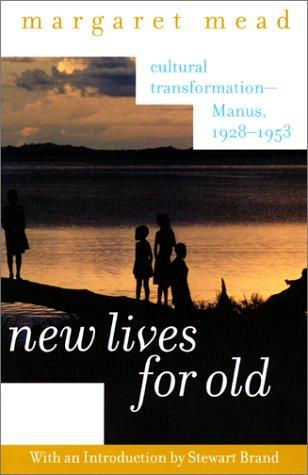 New Lives For Old: Cultural Transformation--Manus, 1928-1953: Cultural Transformation--Manus, 1928-1953