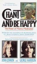 Chant And Be Happy: The Power Of Meditation (Contemporary Vedic Library Series): the story of Hare Krishna Mantra : based on the teachings of A.C. Bhaktivedanta, Swami Prabhupa\0304da