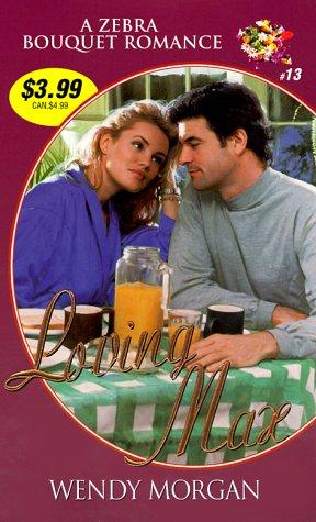 Loving Max (Zebra Bouquet Romances)